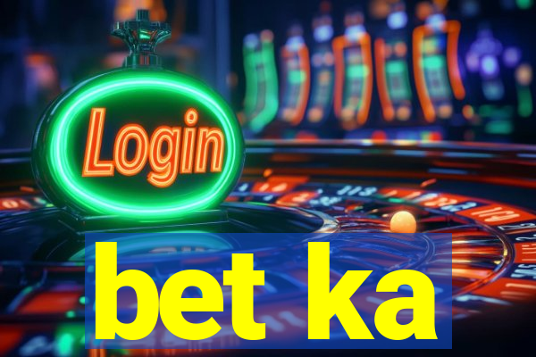 bet ka